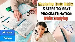 Mastering Study Habits: 5 Steps to Beat Procrastination While Studying #facebook #quora #study#hope