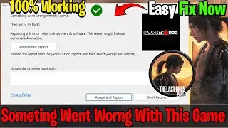 🛠️ Fix “Something Went Wrong With This Game” in The Last of Us Part I