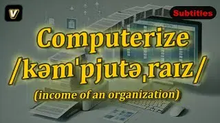 [v] Computerize meaning (equip with computers) with 5 examples