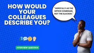How would your colleagues describe you? | Interview Question