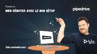 Pipedrive - Bien débuter avec le bon setup