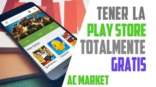 Tener La PLAY STORE Totalmente Gratis | Nuevo Método | 2016