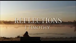 REFLECTIONS  - 1Timothy (Official Lyric Video)