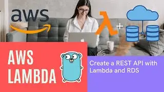 AWS Lambda in Go - Lambda Microservice with API Gateway, Lambda, and RDS