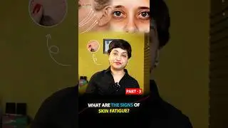 How Stress and Fatigue Show on Your Face | Signs of Skin Fatigue and Aging | Facial Surgery | Part-3