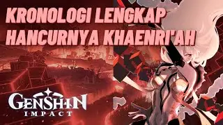 CERITA LENGKAP TRAGEDI CATACLYSM KHAENRI'AH!! | Genshin Impact Indonesia