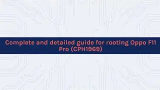 Complete and detailed guide for rooting Oppo F11 Pro (CPH1969)