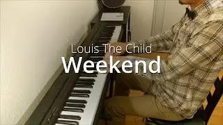 Louis The Child - Weekend | Piano Cover