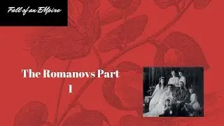 Fall of the Romanov's Part 1
