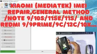 Xiaomi (Mediatek) IMEI Repair,General method /note 9/10s/11se/11s/ and redmi 9/9prime/9c/12c/10x...