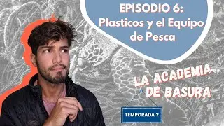 Plásticos y el Equipo de Pesca | La Academia de Basura