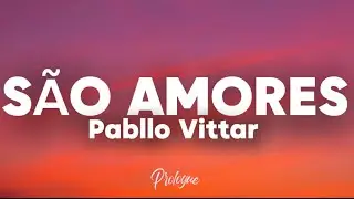 PABLLO VITTAR - SÃO AMORES (Lyrics) 🎶