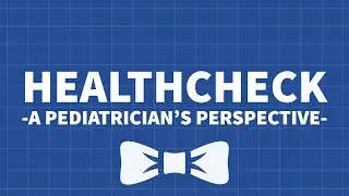HealthCheck - A Pediatrician's Perspective