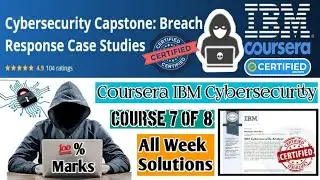 Coursera IBM Cybersecurity | Capstone Breach Response Case Studies | All Week Solutions