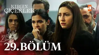 Kırgın Çiçekler 29. Bölüm - atv