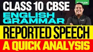 Class 10 CBSE English |  Grammar | Reported Speech - A Quick Analysis | Xylem Class 10 CBSE