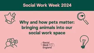 Why and how pets matter: bringing animals into our social work space (bitesize session)