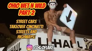 Ohio Wet n Wild Part 2 (Street cars takeover Cincinnati)