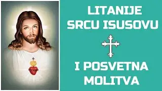 LITANIJE PRESVETOG SRCA ISUSOVA I POSVETNA MOLITVA