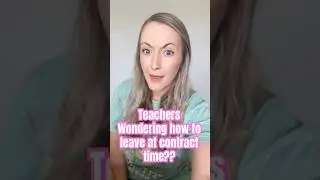 Quick List of How to Leave at Contract Time for Teachers