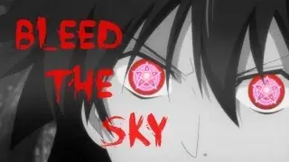 [AMV] Bleed the Sky