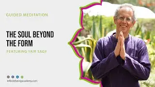 The Soul Beyond The Form | Guided Meditation with Yair