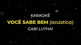 Você Sabe Bem - Gabi Luthai (Karaokê acústico)