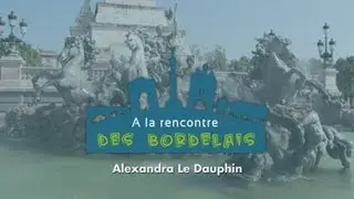 A la rencontres des bordelais : Alexandra Le Dauphin