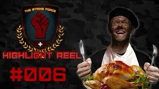 The Strike Force Highlight Reel #006