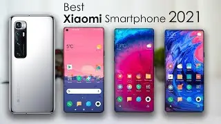 Top 5 Best Xiaomi Smartphones Of 2021