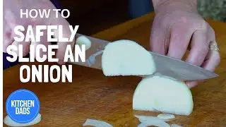 How to Safely Slice an Onion | Kitchen Dads Classroom