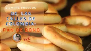 PANDEBONO, directo de las CALLES COLOMBIANAS: El Pan de Bono!