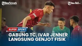 Gabung TC, Ivar Jenner Langsung Genjot Fisik