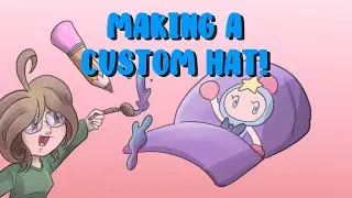 Making a Custom Hat - Bomberman Summer 2022