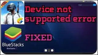 PUBG device not supported error FIXED -BLUESTACKS 4 -November 2018