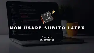Non usare subito LaTeX | SPECIALE 1K ISCRITTI ❤️
