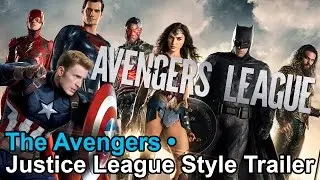 The Avengers • Justice League Style Trailer