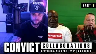 Convict Collaborations - featuring Big Herc, 23 and 1 & OG Badger - Part1