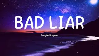 Imagine Dragons - Bad Liar (Lyrics)