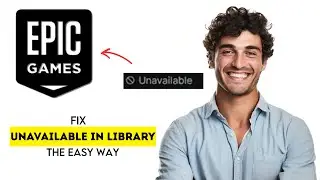 How to Fix 'Epic Games Unavailable in Library' on MacBook & Windows 2025 (Fast & Easy Guide)