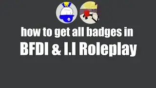 [OUTDATED]how to get all badges in BFDI & I.I Roleplay