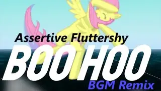 Assertive Fluttershy - Boo Hoo (BGM Remix)