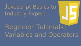 Beginner JavaScript Tutorial:   Variables and Operators