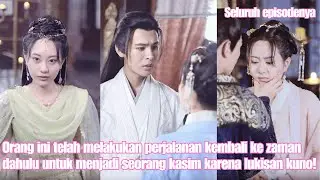 Orang ini telah melakukan perjalanan kembali ke zaman dahulu untuk menjadi seorang kasim karena!