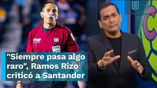 "Siempre pasa algo raro", Ramos Rizo criticó a Santander por su labor en el América vs Puebla