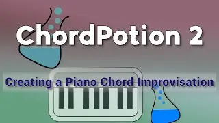 Creating a Piano Chord Improvisation - Session with Live and ChordPotion 2