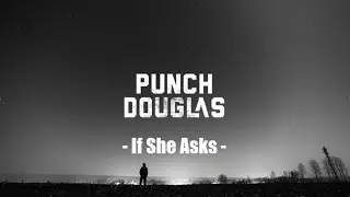 Punch Douglas - If She Asks (Official Lyric Video)