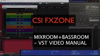 CSI FXZONE: MIXROOM+BASSROOM vst VIDEO MANUAL+TEMPLATE DOWNLOAD  (plus some hotkey actions)