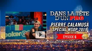 Dans la Tête d'un Pro : Pierre Calamusa aux WSOP 2019 (6)
