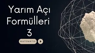 Trigonometri Yarım Açı Formülleri - 3